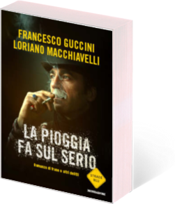 Guccini Francesco; Macchiavelli Loriano La pioggia fa sul serio. Romanzo di frane e altri delitti